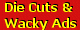 Die Cuts & Wacky Ads