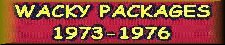 Wacky Packages 1973-1976